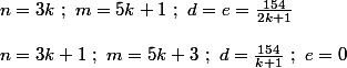 n=3k\ ;\ m=5k+1\ ;\ d=e=\frac{154}{2k+1}
 \\ 
 \\  n=3k+1\ ;\ m=5k+3\ ;\ d=\frac{154}{k+1}\ ;\ e=0
 \\ 